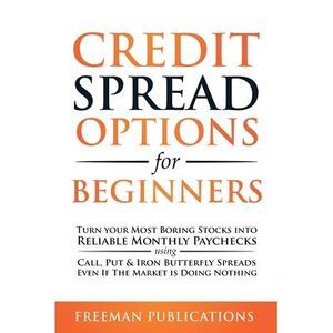 Credit Spread Options for Beginners: Turn Your Most Boring Stocks into Reliable